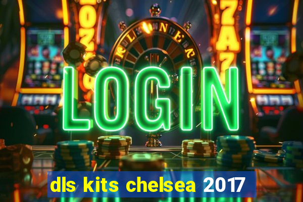 dls kits chelsea 2017